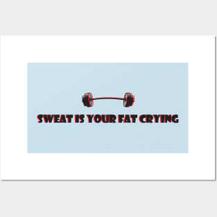 Gym Funny Quote Sweat is your Fat Crying Posters and Art